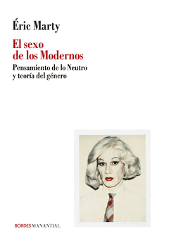 El sexo de los modernos Pensamiento de lo Neutro y teoría del género - comprar online