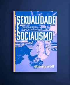 Sexualidade e socialismo: história, política e teoria da libertação LGBT