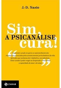 SIM, A PSICANALISE CURA! - 1ªED. (2019)