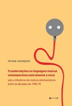 TRANSFORMAÇÕES NA LINGUAGEM MUSICAL CONTEMPORÂNEA