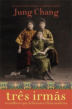 Três irmãs: as mulheres que definiram a china moderna - 1ªED. (2021)