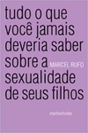 TUDO O QUE VOCE JAMAIS DEVERIA SABER SOBRE A SEXUALIDADE DOS SEUS FILHOS - 1ªED. (2005)