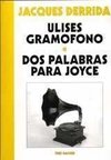 ULISES GRAMOFONO - DOS PALABRAS PARA JOYCE