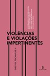 VIOLÊNCIAS E VIOLAÇÕES IMPERTINENTES - DIREITO E PSICANÁLISE IV