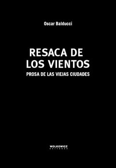 Resaca de los vientos. Prosa de las viejas ciudades