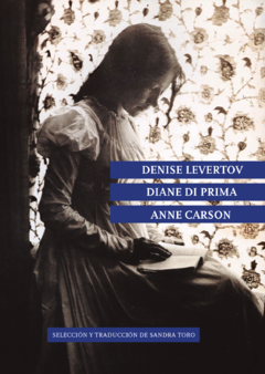 Denise Levertov / Diane Di Prima / Anne Carson