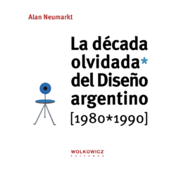 La década olvidada del diseño argentino 1980/1990 - comprar online