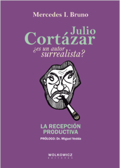 Julio Cortazar ¿es un autor surrealista? La recepción productiva