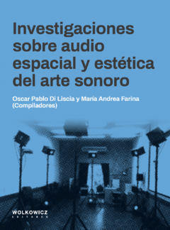 Investigaciones sobre audio espacial y estética del arte sonoro (libro digital, incluye archivos de audio)