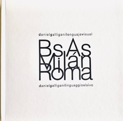 Daniel Galligani lenguaje visual. Bs.As./Milán/Roma