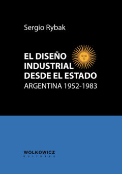 El diseño industrial desde el estado, Argentina 1952-1983