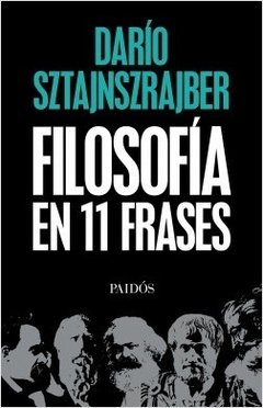 Filosofía en 11 frases - DARIO SZTAJNSZRAJBER - Paidos