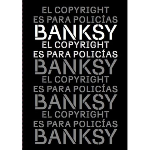 El copyright es para policías - Banksy - Alquimia