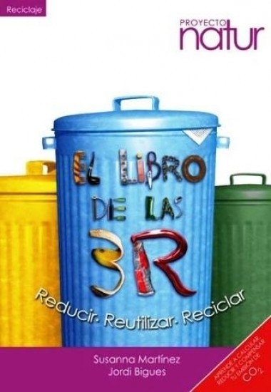 EL LIBRO DE LAS 3 R : REDUCIR, REUTILIZAR, RECICLAR - SUSANNA MARTÍNEZ / JORDI BIGUES - LOCAL GLOBAL