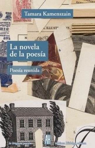 LA NOVELA DE LA POESÍA - TAMARA KAMENSZAIN - ADRIANA HIDALGO