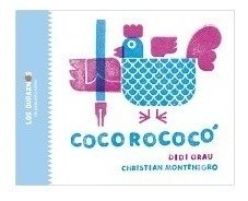 Cocorococó - Didi Grau/christian Montenegro - Pequeño Editor