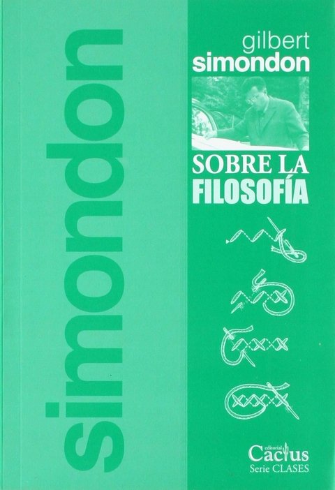 Sobre la filosofía - Gilbert Simondon - Cactus