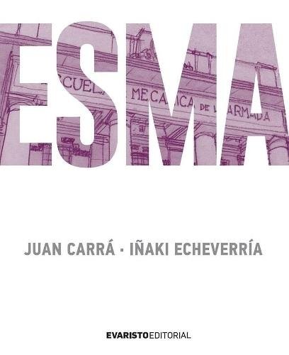Esma - Juan Carrá / Iñaki Echeverría - Evaristo Editorial