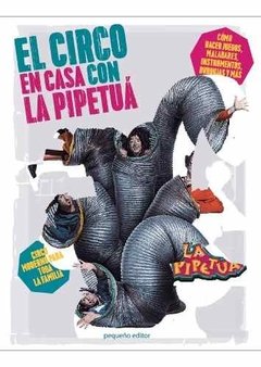 Circo En Casa Con La Pipetuá - La Pipetuá - Pequeño Editor