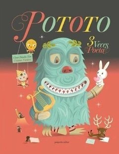 Pototo 3 Veces Poeta - César Bandin Ron / Cristian Turdera - Pequeño Editor