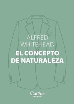 El concepto de naturaleza - Alfred Whitehead - Cactus