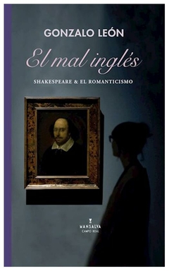 EL MAL INGLES - SHAKESPEARE Y EL ROMANTICISMO - GONZALO LEON - MANSALVA