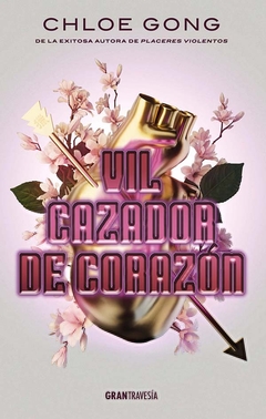 VIL CAZADOR DE CORAZON - CHLOE GONG - OCEANO GRAN TRAVESIA