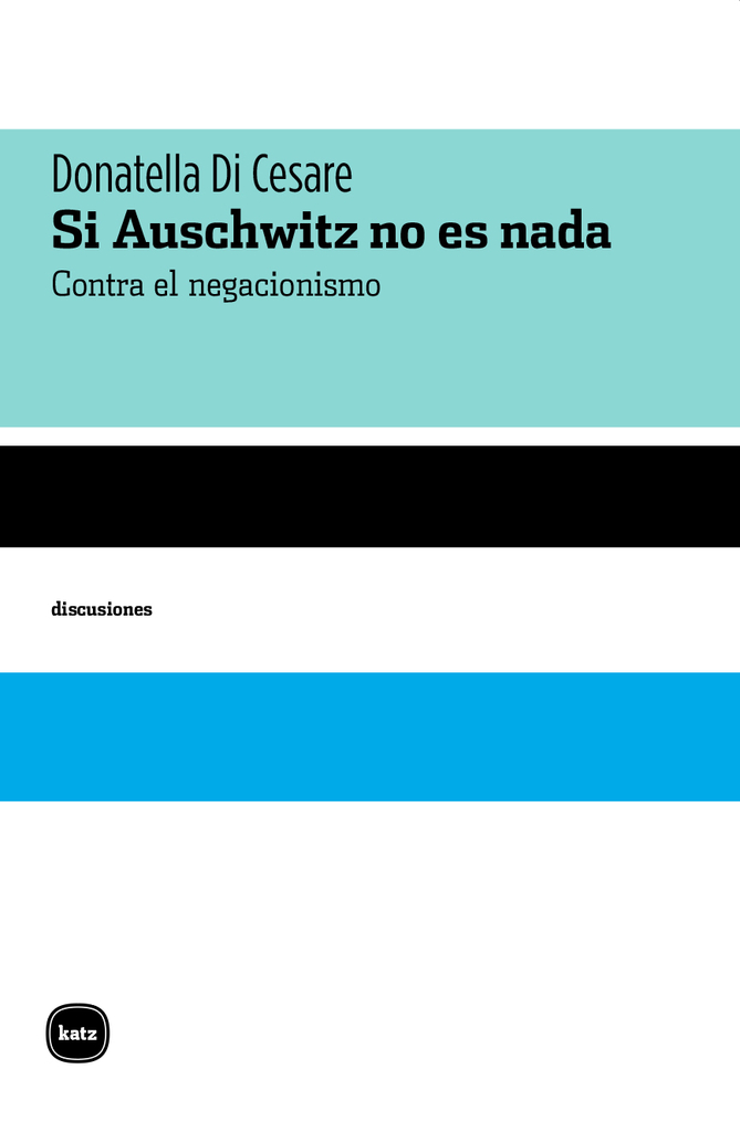 SI AUSCHWITZ NO ES NADA - DONATELLA DI CESARE - KATZ