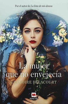 LA MUJER QUE NO ENVEJECIA - GRÉGOIRE DELACOURT - MAEVA