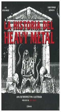 HISTORIA DEL HEAVY METAL UNA RETROSPECTIVA ILUSTRADA (ILUSTRADO) - ROSENBERG AXL - LIBRERO