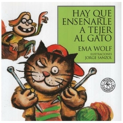 Hay que enseñarle a tejer al gato - Ema Wolf - Sudamericana