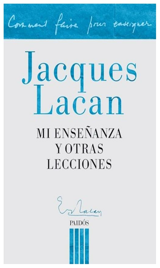 Mi enseñanza y otras lecciones - Jacques Lacan - Paidos