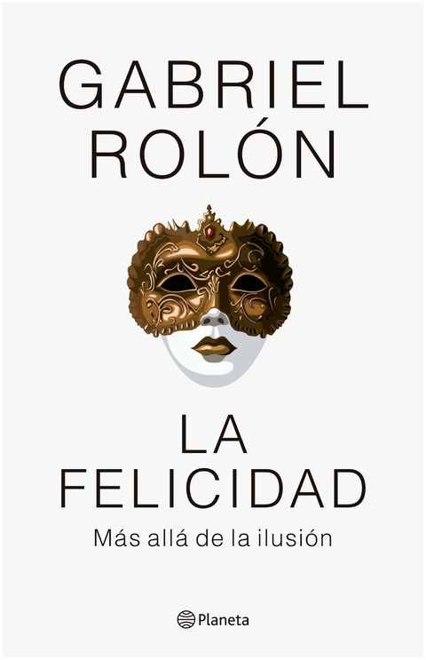 La felicidad - Gabriel Rolón - Planeta