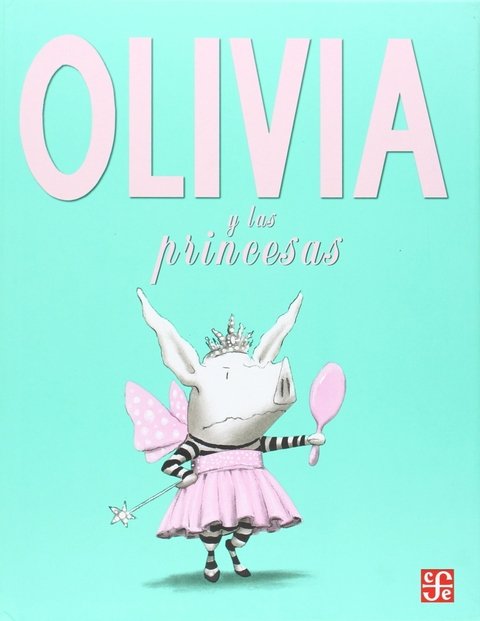 Olivia y las princesas - Ian Falconer - FCE