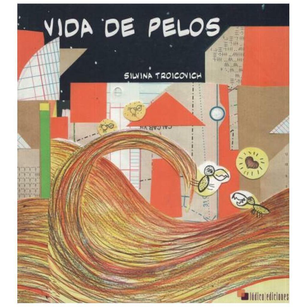 Vida de pelos - Silvina Troicovich - Lúdico ediciones