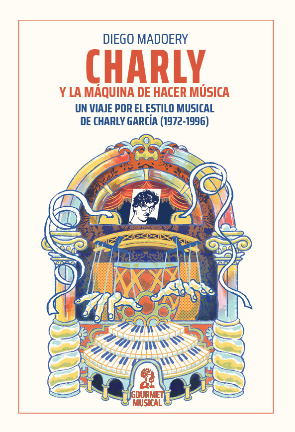 CHARLY Y LA MÁQUINA DE HACER MÚSICA - DIEGO MADOERY - GOURMET MUSICAL