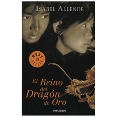 EL REINO DEL DRAGÓN DE ORO - ISABEL ALLENDE - DEBOLSILLO