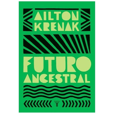 Futuro ancestral - Ailton Krenak - Taurus