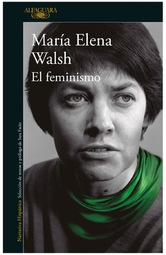EL FEMINISMO - MARIA ELENA WALSH - ALFAGUARA