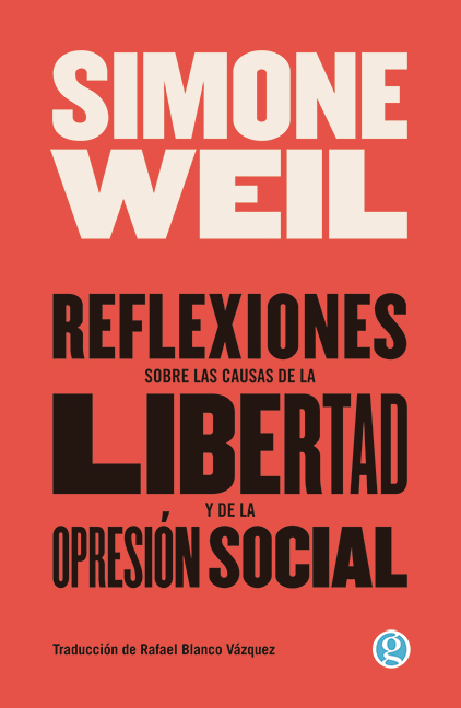 REFLEXIONES SOBRE LA CAUSA DE LA LIBERTAD Y DE LA OPRESIÓN SOCIAL - SIMONE WEILL - GODOT