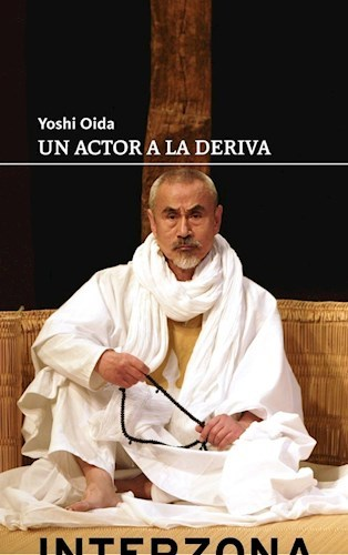 UN ACTOR A LA DERIVA - YOSHI OIDA - INTERZONA