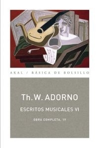ESCRITOS MUSICALES VI - TH. W. ADORNO - AKAL