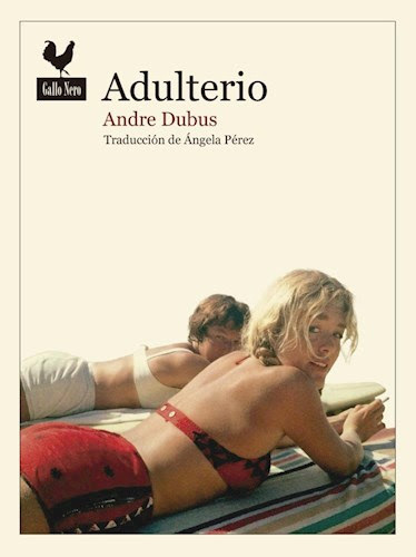 ADULTERIO - ANDRE DUBUS - GALLO NERO