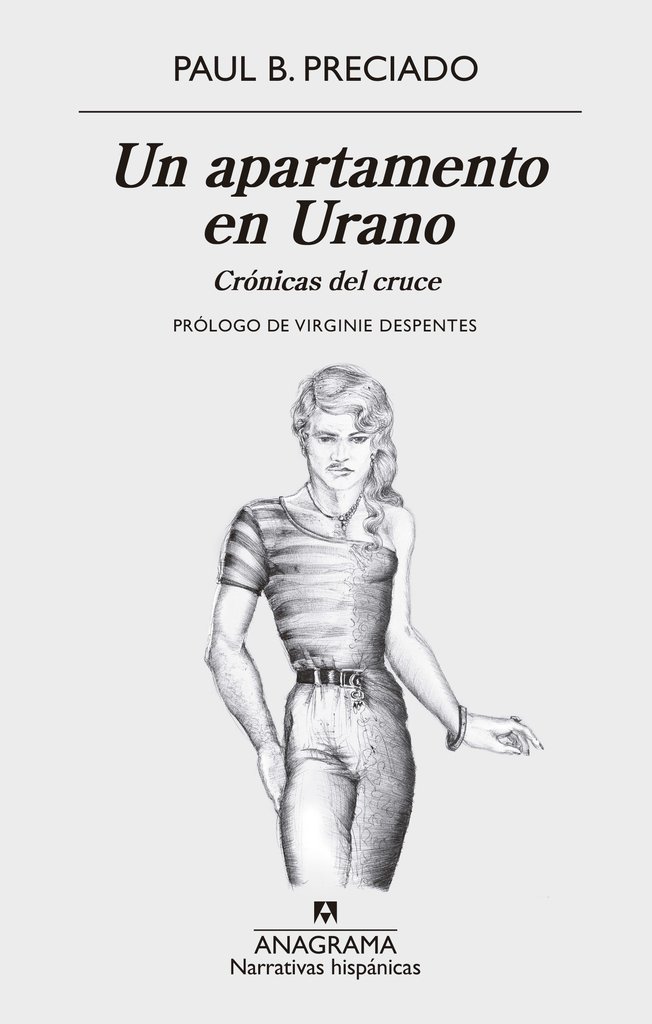 UN APARTAMENTO EN URANO - PAUL B. PRECIADO - ANAGRAMA