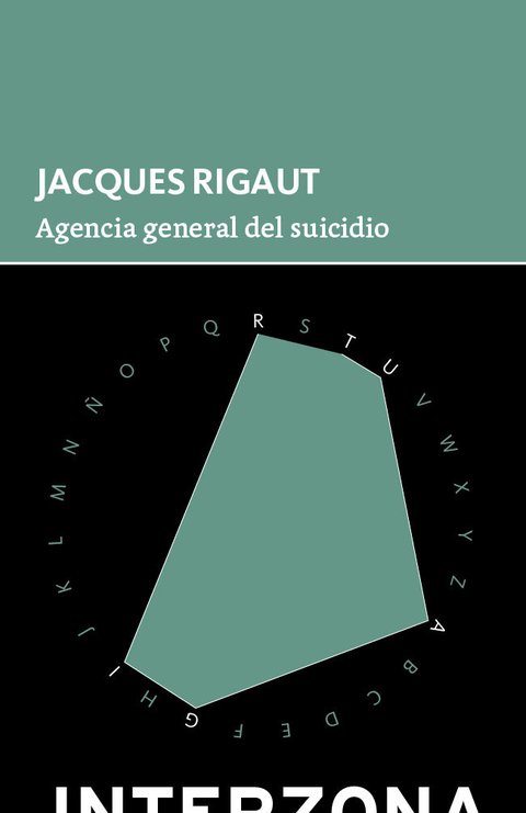 Agencia general del suicidio - Jacques Rigaut - Interzona