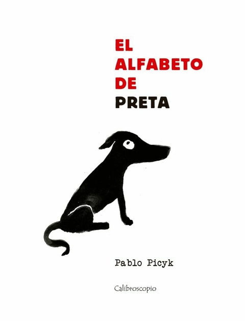 EL ALFABETO DE PRETA - PABLO PICYK - CALIBROSCOPIO