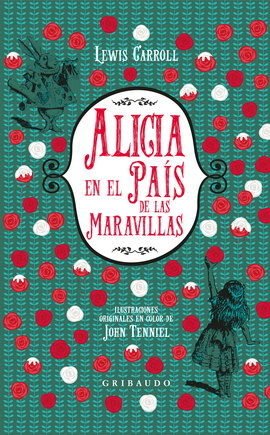 Alicia en el país de las maravillas - Lewis Carroll / John Tenniel - Gribaudo