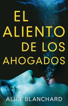 EL ALIENTO DE LOS AHOGADOS - ALICE BLANCHARD - OCEANO