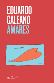 Amares - Eduardo Galeano - Siglo XXI