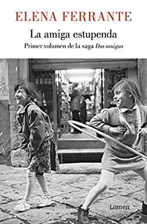 LA AMIGA ESTUPENDA (DOS AMIGAS 1) - ELENA FERRANTE - LUMEN